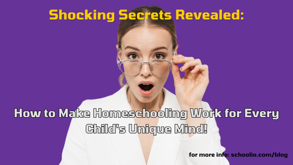 Shocking Secrets Revealed: How to Make Homeschooling Work for Every Child's Unique Mind!