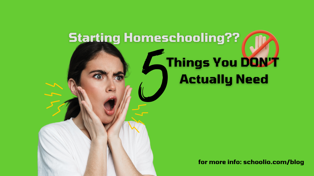 5 Things You Don’t Need to Start Homeschooling | Schoolio Blog