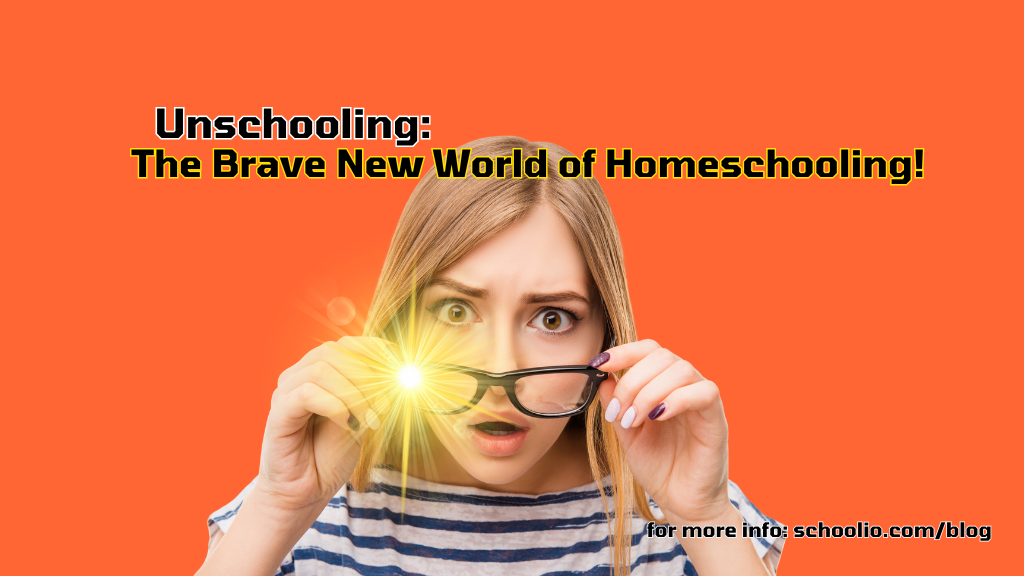 Unschooling: A Brave New World for Homeschooling Beginners