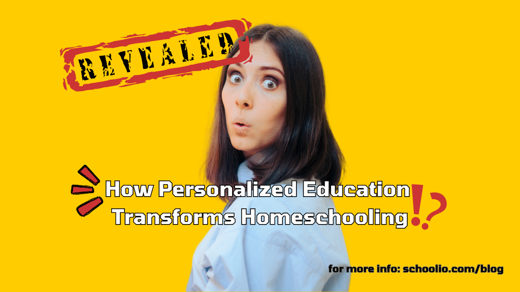 Revealed! How Personalized Education Transforms Homeschooling?