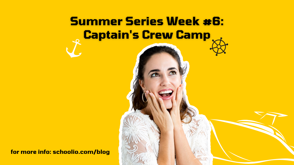Schoolio Summer Series Week 6: Captain’s Crew Camp