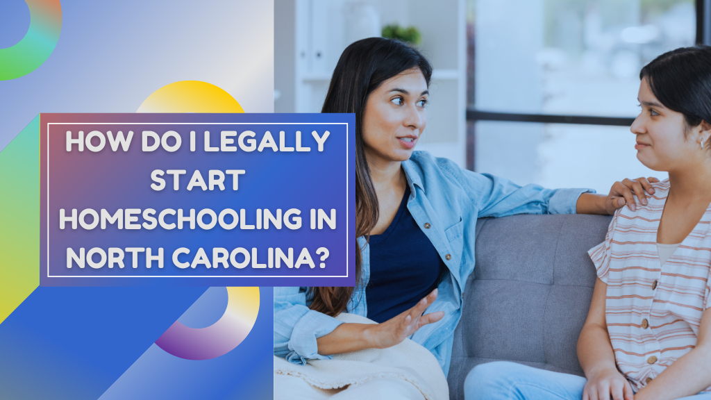 How Do I Legally Start Homeschooling in North Carolina?