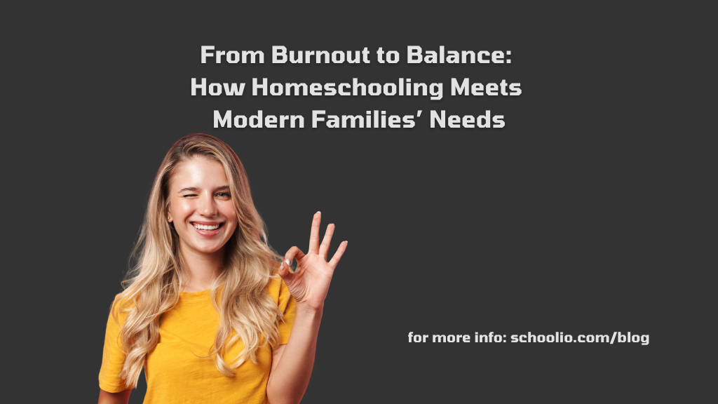 From Burnout to Balance: How Homeschooling Meets Modern Families’ Needs