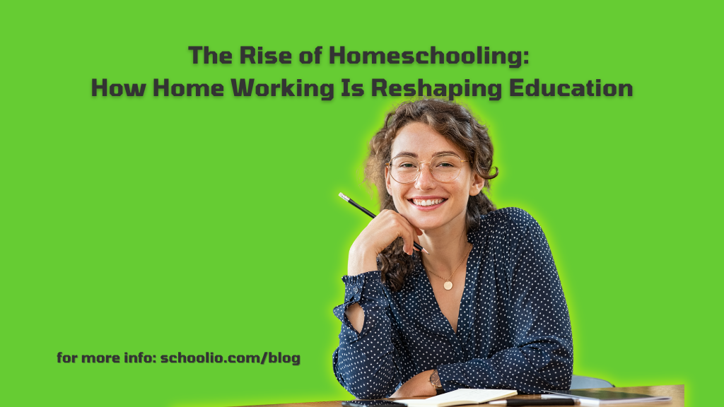 The Rise of Homeschooling: How Home Working Is Reshaping Education